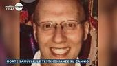 Morte Samuele, le testimonianze su Cannio