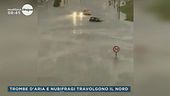 Trombe d'aria e nubifragi travolgono il nord