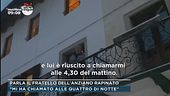 Parla il fratello dell'anziano rapinato "Mi ha chiamato alle quattro di notte"