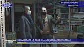 Giugliano: sgomberata la casa dell'accumulatore seriale