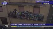 Le vostre denunce - Coppia di 70enni vive sepolta da oggetti e rifiuti