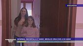 Gemma, incinta a 17 anni: meglio ora che a 50 anni