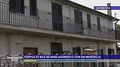 Coppia di 90 e 85 anni aggrediti con un martello