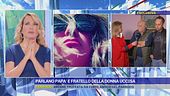 Parlano papà e fratello della donna uccisa
