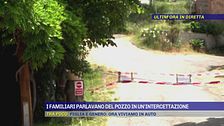 I familiari parlavano del pozzo in un'intercettazione