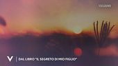 Estratto dal libro "Il segreto di mio figlio"