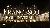 "Papa Francesco incontra gli invisibili"