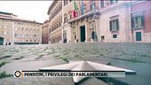 Pensioni, i privilegi dei parlamentari