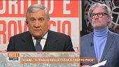 Antonio Tajani: "Il taglio delle tasse è troppo poco"