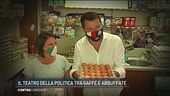 Il teatro della politica tra gaffe e abbuffate