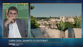 Cara casa, quanto ci costerai?