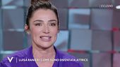 Luisa Ranieri: "Come sono diventata attrice"