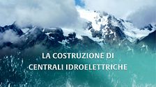 La costruzione di centrali idroelettriche