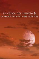 In cerca del pianeta B - La grande sfida del Webb Telescope