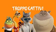 Troppo cattivi