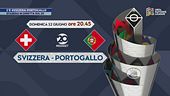 C'è Svizzera-Portogallo