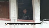 Ladri di case - L'abusivo con la pistola