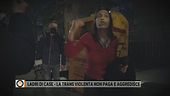 Ladri di case - La trans violenta non paga e aggredisce