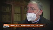 "I preti no vax non possono dare l'Eucarestia"