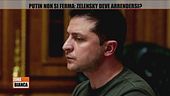 Putin non si ferma: Zelensky deve arrendersi?