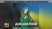 La Madonna con i lanciamissili, simbolo della resistenza ucraina