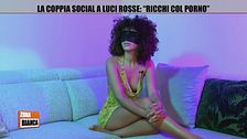La coppia social a luci rosse: "Ricchi col porno"