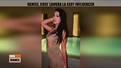 Denise, così lavora la sexy influencer
