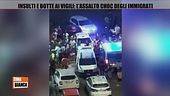 Insultati e botte ai vigili: l'assalto choc degli immigrati