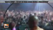 Basta Covid. L'estate di Ibiza senza regole e mascherine