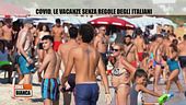 Covid, le vacanze senza regole degli italiani