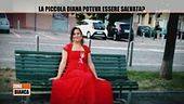 La piccola Diana poteva essere salvata?