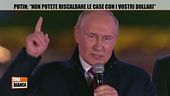 Putin: "Non potete riscaldare le case con i vostri dollari"