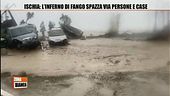 Ischia: l'inferno di fango spazza via persone e case