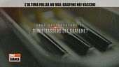 L'ultima follia No Vax: grafene nei vaccini