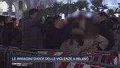 Le immagini shock delle violenze a Milano