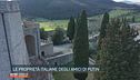 Le proprietà italiane degli amici di Putin