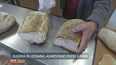 Guerra in Ucraina, aumentano pasta e pane