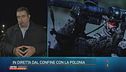 In diretta dal confine con la Polonia