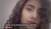 Saman, gli ultimi sviluppi sull'omicidio