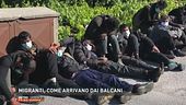 Migranti, come arrivano dai Balcani