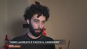 "Sono laureato e faccio il cameriere"
