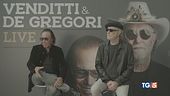 Venditti-De Gregori, una coppia stellare!