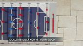 Il calciobalilla non va "fuori gioco"