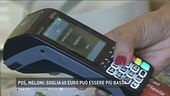 POS, Meloni: soglia 60 euro può essere più bassa