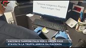 Vaccini e tamponi falsi per il green pass