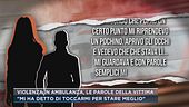 Violenza in ambulanza, le parole della vittima