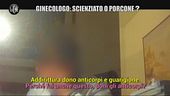 Bari: ginecologo arrestato,  il servizio delle Iene