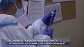 "Io, aggredita perché non vaccinata", lo sfogo della donna con i genitori malati