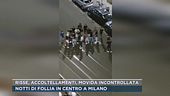 Notti di follia in centro a Milano