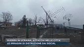 Guerra in Ucraina, attacchi nelle città